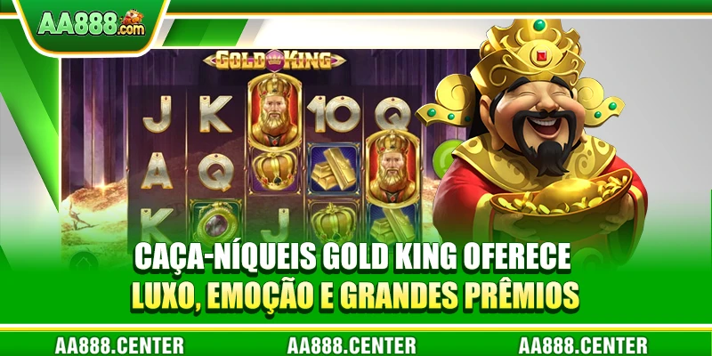 Caça-níqueis Gold King oferece luxo, emoção e grandes prêmios