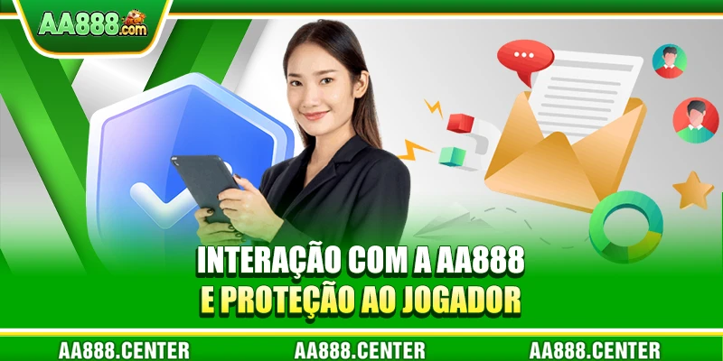 Interação com a AA888 e proteção ao jogador