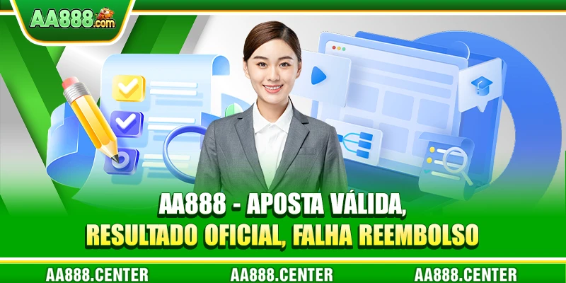 AA888 - Aposta válida, resultado oficial, falha reembolso