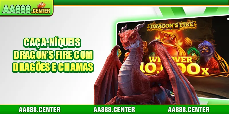 Caça-níqueis Dragon’s Fire com dragões e chamas