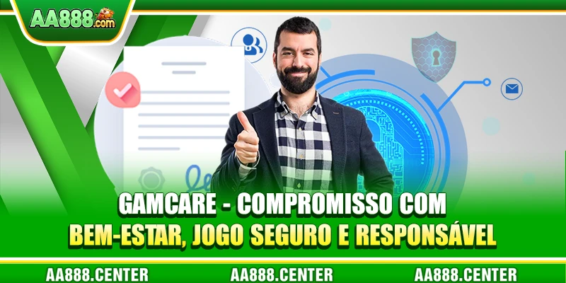 GamCare - compromisso com bem-estar, jogo seguro e responsável