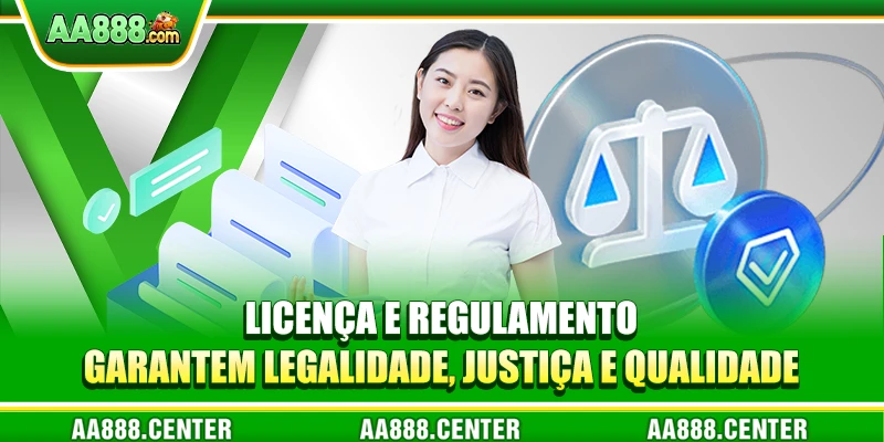 Licença e Regulamento garantem legalidade, justiça e qualidade