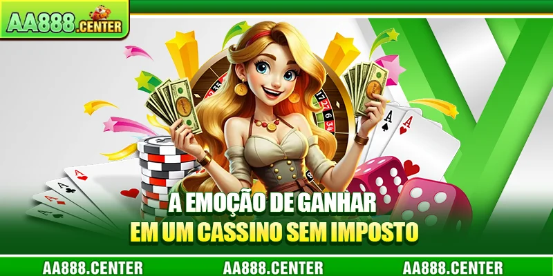A emoção de ganhar em um cassino sem imposto